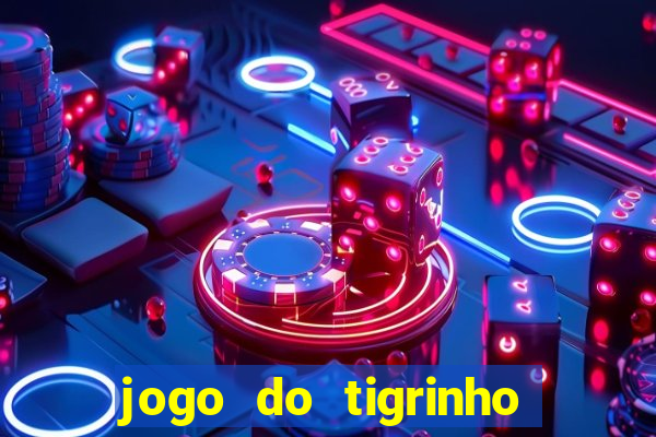 jogo do tigrinho da casa chinesa